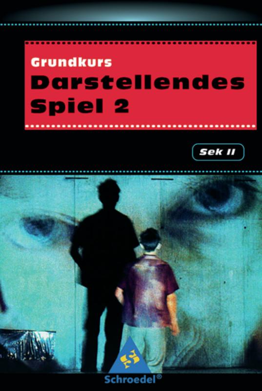 Cover-Bild Grundkurs Darstellendes Spiel / Grundkurs Darstellendes Spiel 2