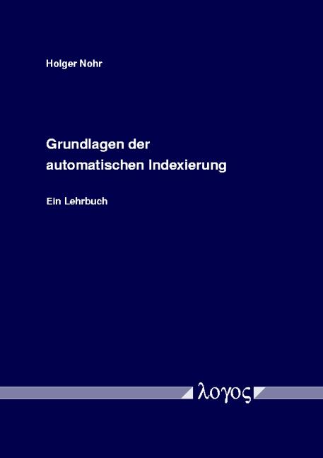 Cover-Bild Grundlagen der automatischen Indexierung. Ein Lehrbuch