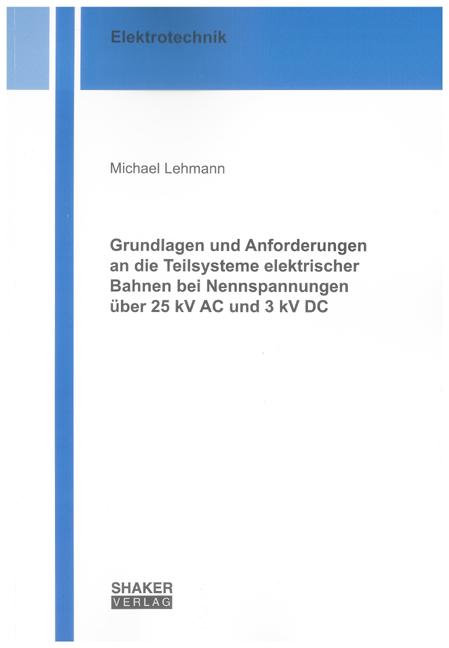 Cover-Bild Grundlagen und Anforderungen an die Teilsysteme elektrischer Bahnen bei Nennspannungen über 25 kV AC und 3 kV DC