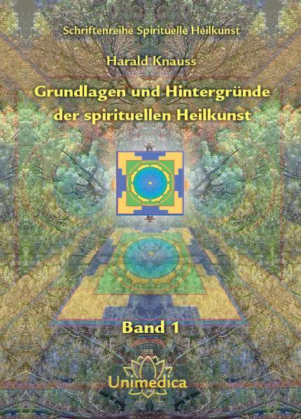 Cover-Bild Grundlagen und Hintergründe der spirituellen Heilkunst