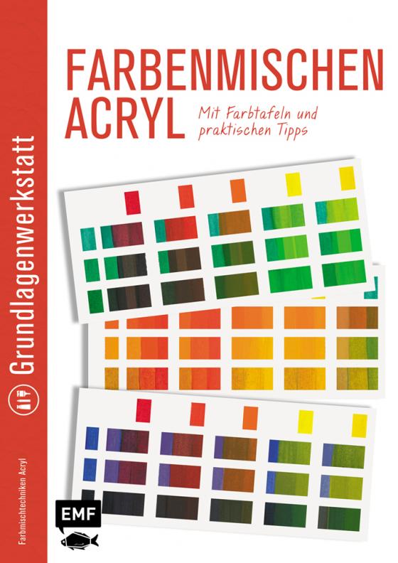 Cover-Bild Grundlagenwerkstatt: Farbenmischen Acryl – Mit Farbtafeln und praktischen Tipps