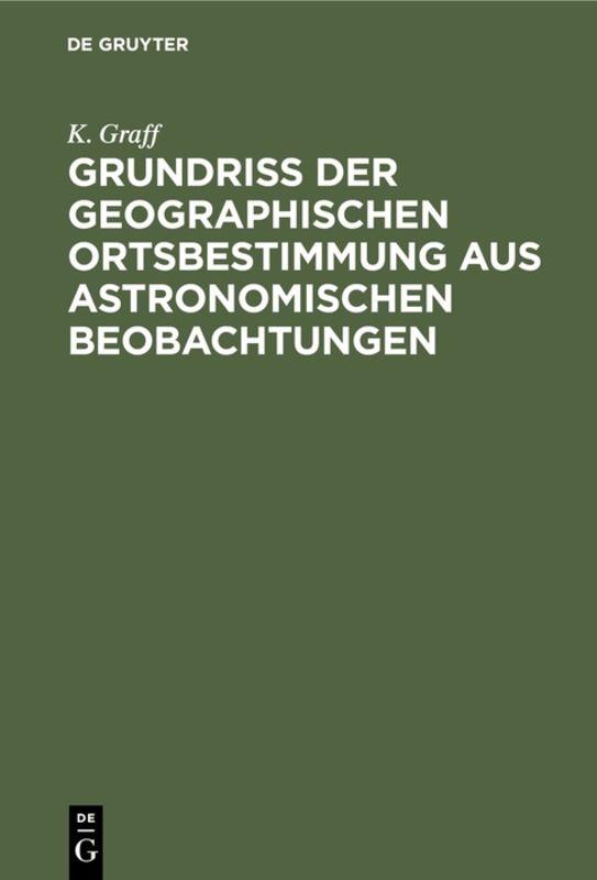 Cover-Bild Grundriss der geographischen Ortsbestimmung aus astronomischen Beobachtungen