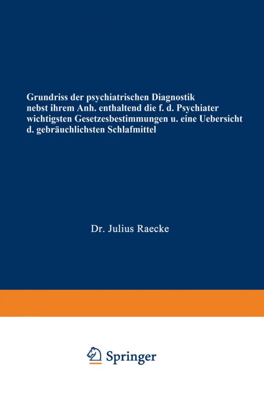 Cover-Bild Grundriss der psychiatrischen Diagnostik nebst einem Anhang enthaltend die für den Psychiater wichtigsten Gesetzesbestimmungen und eine Uebersicht der gebräuchlichsten Schlafmittel