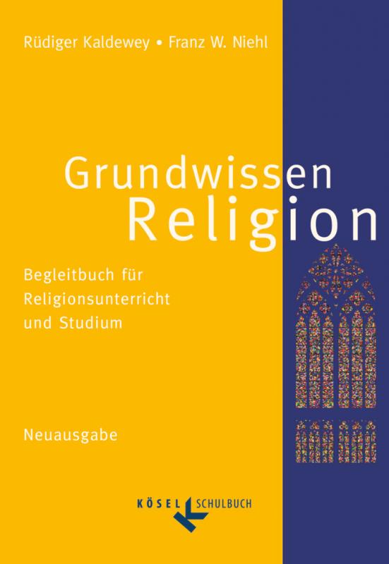 Cover-Bild Grundwissen Religion - Begleitbuch für Religionsunterricht und Studium - Neuausgabe