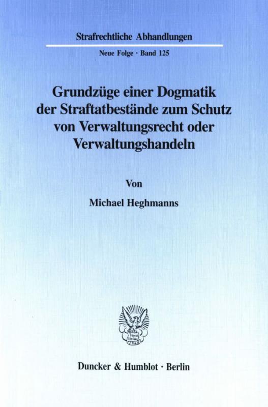 Cover-Bild Grundzüge einer Dogmatik der Straftatbestände zum Schutz von Verwaltungsrecht oder Verwaltungshandeln.