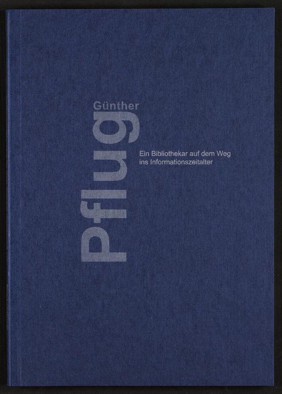 Cover-Bild Günther Pflug - Ein Bibliothekar auf dem Weg ins Informationszeitalter