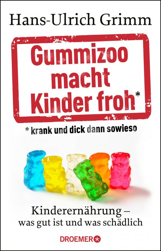 Cover-Bild Gummizoo macht Kinder froh, krank und dick dann sowieso