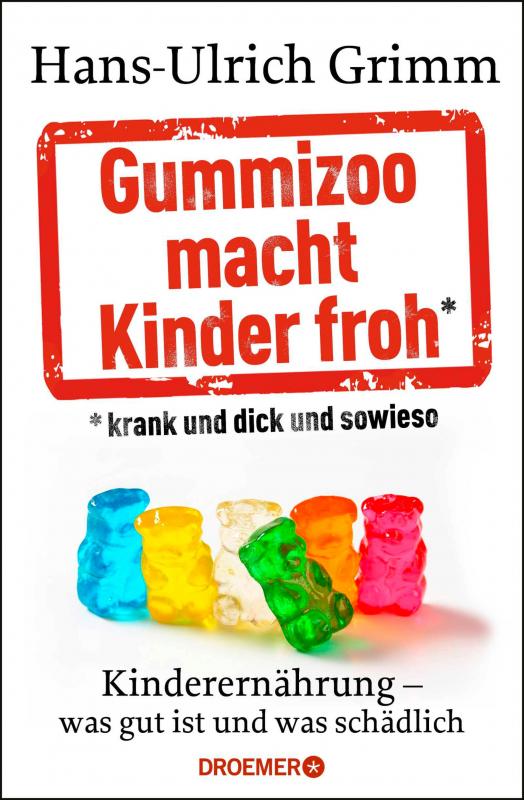 Cover-Bild Gummizoo macht Kinder froh, krank und dick dann sowieso