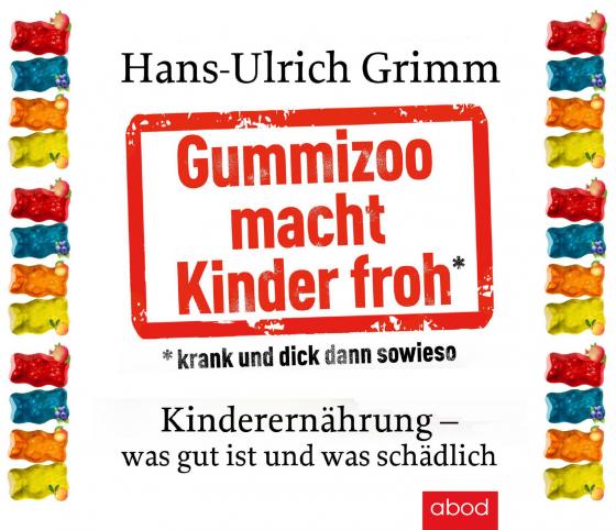 Cover-Bild Gummizoo macht Kinder froh, krank und dick dann sowieso