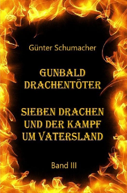 Cover-Bild Gunbald Drachentöter / Gunbald Drachentöter Sieben Drachen und der Kampf um Vatersland Band III