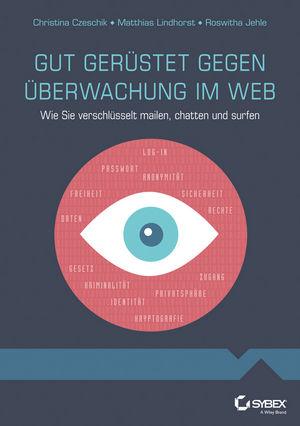 Cover-Bild Gut gerüstet gegen Überwachung im Web - Wie Sie verschlüsselt mailen, chatten und surfen