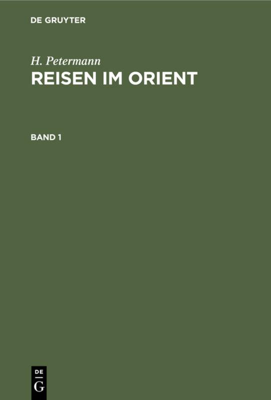 Cover-Bild H. Petermann: Reisen im Orient / H. Petermann: Reisen im Orient. Band 1