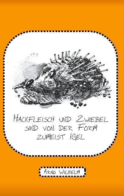 Cover-Bild Hackfleisch und Zwiebel sind von der Form zumeist Igel