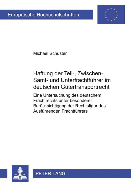 Cover-Bild Haftung der Teil-, Zwischen-, Samt- und Unterfrachtführer im deutschen Gütertransportrecht