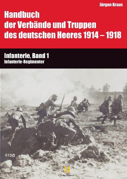 Cover-Bild Handbuch der Verbände und Truppen des deutschen Heeres 1914 bis 1918 Teil VI: Infanterie, Band 1