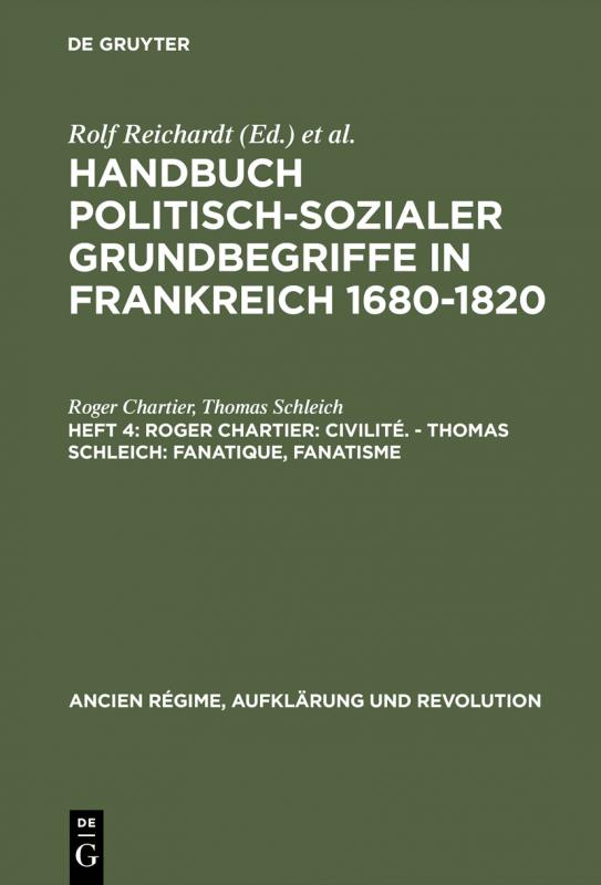 Cover-Bild Handbuch politisch-sozialer Grundbegriffe in Frankreich 1680-1820 / Roger Chartier: Civilité. - Thomas Schleich: Fanatique, Fanatisme