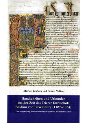 Cover-Bild Handschriften und Urkunden aus der Zeit des Trierer Erzbischofs Balduin von Luxemburg (1307-1354)
