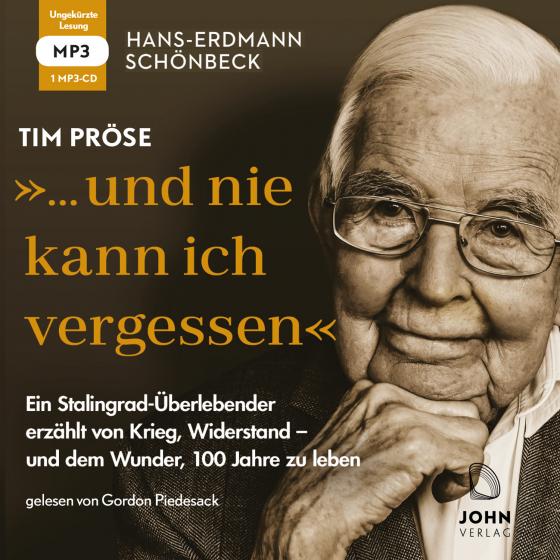 Cover-Bild Hans-Erdmann Schönbeck: "... und nie kann ich vergessen": Ein Stalingrad-Überlebender erzählt von Krieg, Widerstand – und dem Wunder, 100 Jahre zu leben