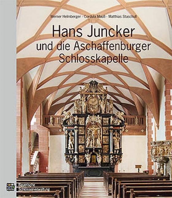 Cover-Bild Hans Juncker und die Aschaffenburger Schlosskapelle