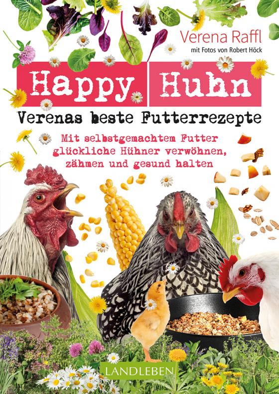 Cover-Bild Happy Huhn – Verenas beste Futterrezepte