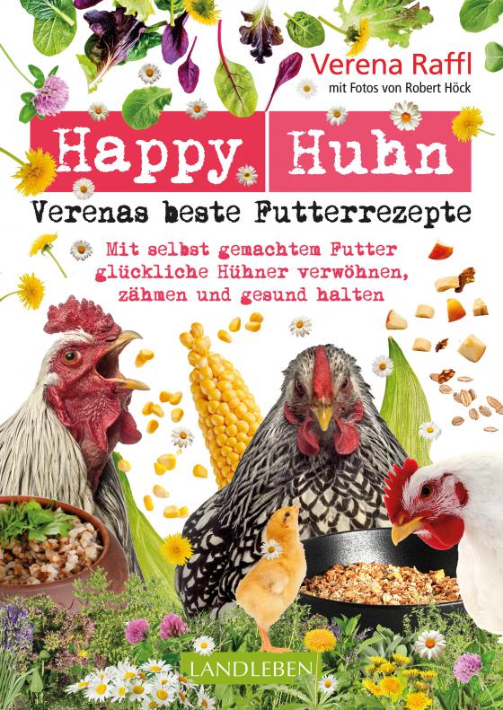 Cover-Bild Happy Huhn. Verenas beste Futterrezepte