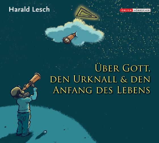 Cover-Bild Harald Lesch über Gott, den Urknall und den Anfang des Lebens