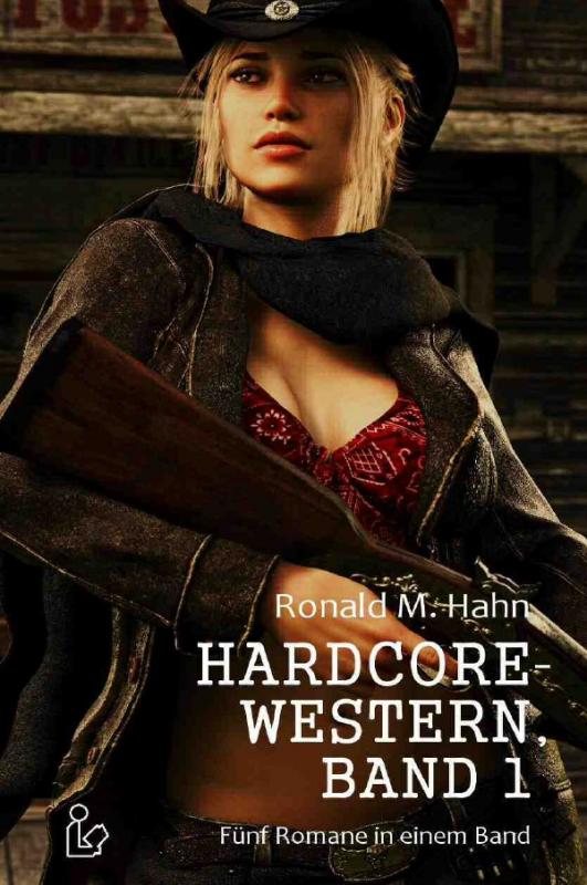 Cover-Bild HARDCORE-WESTERN, BAND 1 - FÜNF ROMANE IN EINEM BAND