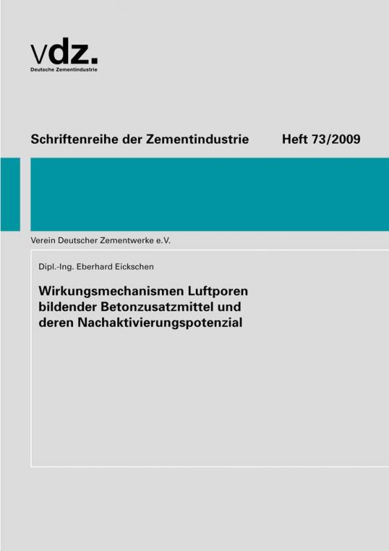 Cover-Bild Heft 73: Wirkungsmechanismen Luftporen bildender Betonzusatzmittel und deren Nachaktivierungspotenzial