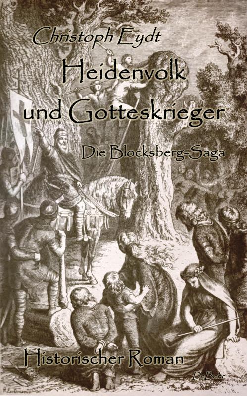 Cover-Bild Heidenvolk und Gotteskrieger - Die Blocksberg-Saga - Historischer Roman