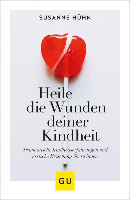 Cover-Bild Heile die Wunden deiner Kindheit