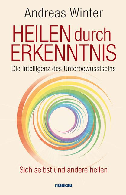 Cover-Bild Heilen durch Erkenntnis. Die Intelligenz des Unterbewusstseins