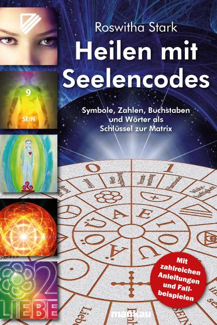 Cover-Bild Heilen mit Seelencodes. Symbole, Zahlen, Buchstaben und Wörter als Schlüssel zur Matrix