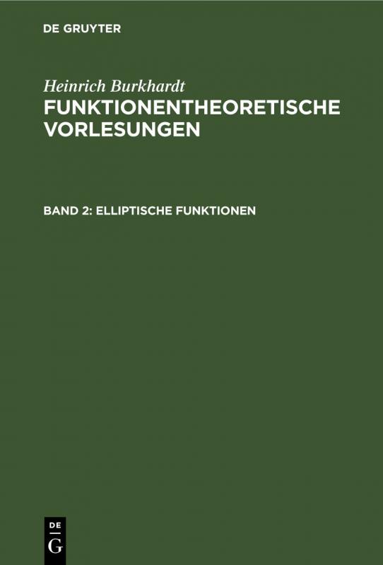 Cover-Bild Heinrich Burkhardt: Funktionentheoretische Vorlesungen / Elliptische Funktionen