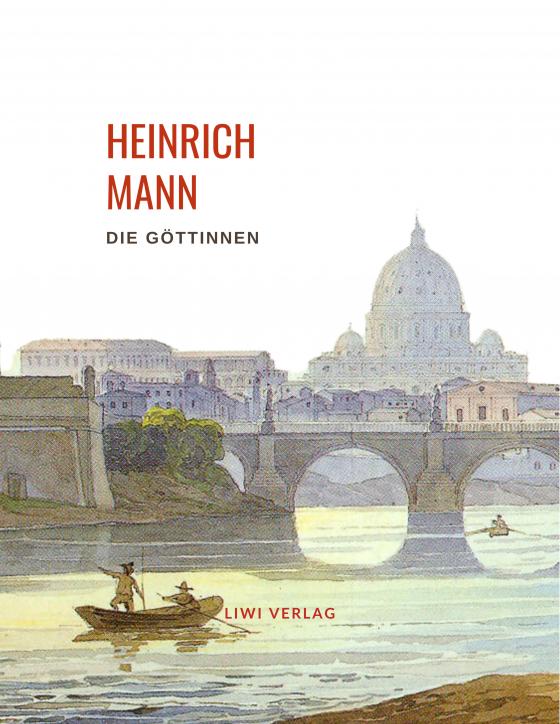 Cover-Bild Heinrich Mann: Die Göttinnen. Vollständige Neuausgabe