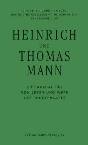 Cover-Bild Heinrich und Thomas Mann - Zur Aktualität von Leben und Werk des Bruderpaares