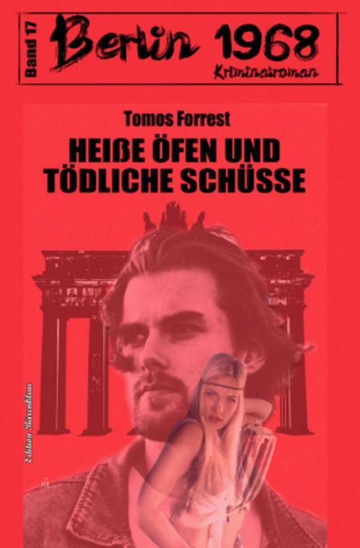 Cover-Bild Heiße Öfen und tödliche Schüsse Berlin 1968 Kriminalroman Band 17