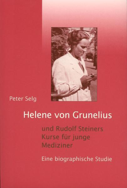 Cover-Bild Helene von Grunelius und Rudolf Steiners Kurse für junge Mediziner