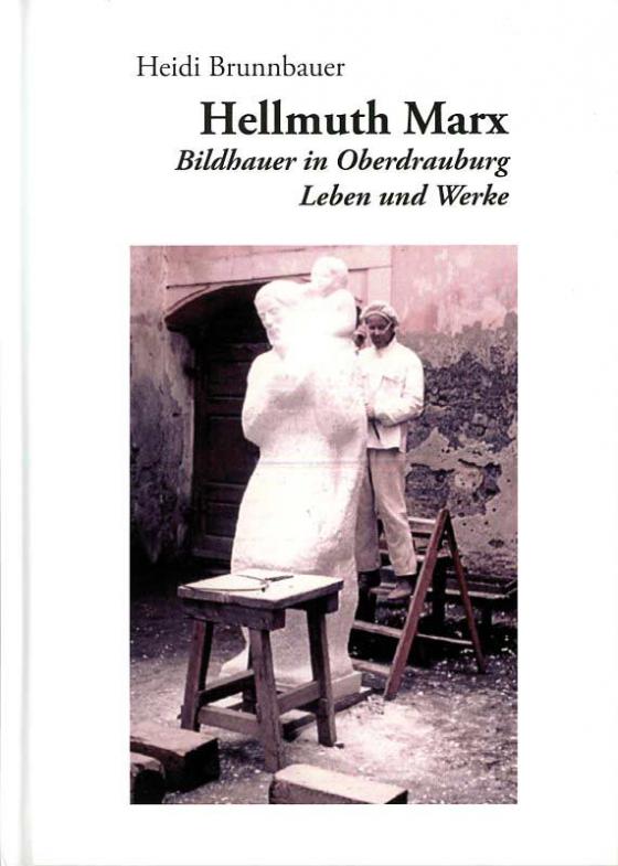 Cover-Bild Hellmuth Marx. Bildhauer in Oberdrauburg