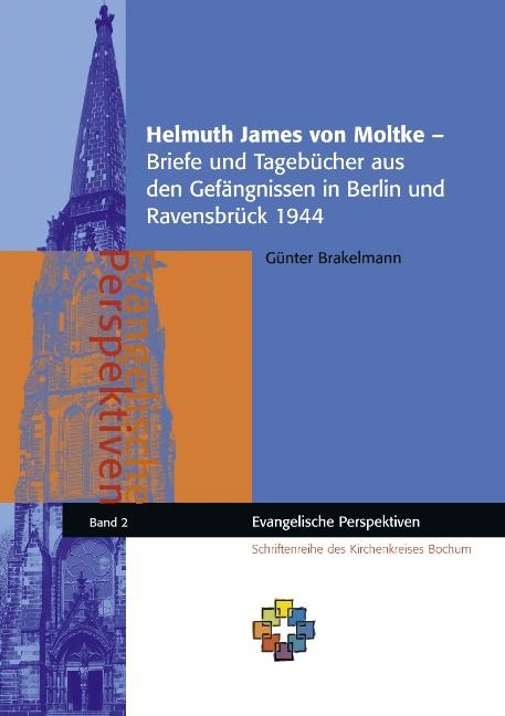 Cover-Bild Helmuth James von Moltke – Briefe und Tagebücher aus den Gefängnissen in Berlin und Ravensbrück 1944