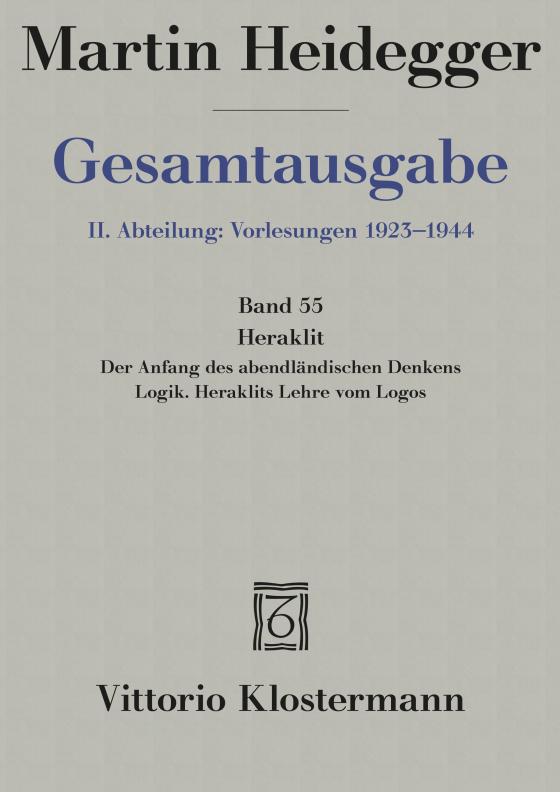 Cover-Bild Heraklit - 1. Der Anfang des abendländischen Denkens (Sommersemester 1943) 2. Logik. Heraklits Lehre vom Logos (Sommersemester 1944)