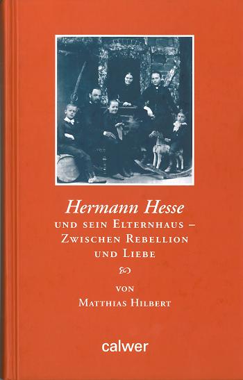 Cover-Bild Hermann Hesse und sein Elternhaus - Zwischen Rebellion und Liebe