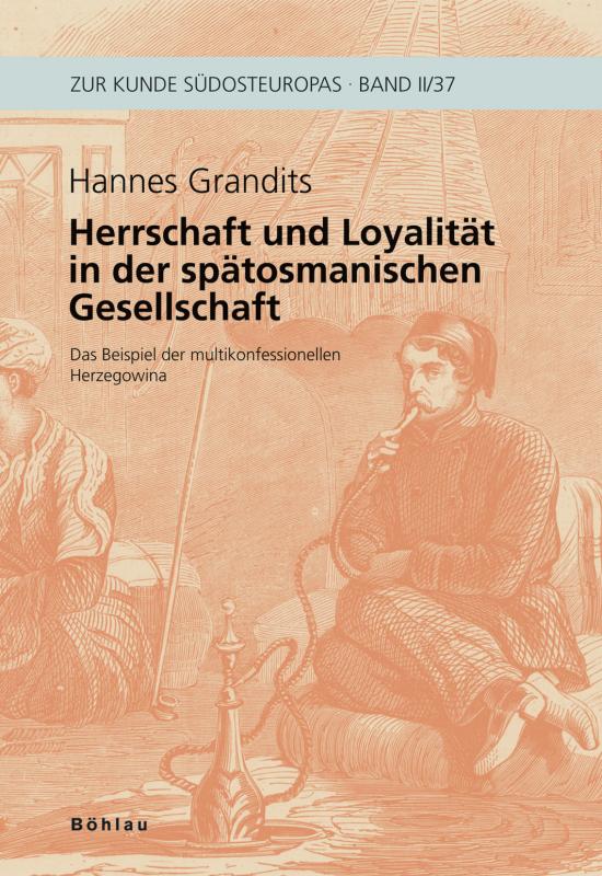 Cover-Bild Herrschaft und Loyalität in der spätosmanischen Gesellschaft