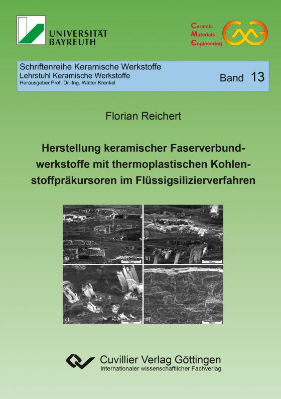 Cover-Bild Herstellung keramischer Faserverbundwerkstoffe mit thermoplastischen Kohlenstoffpräkursoren im Flüssigsilizierverfahren (Band 13)