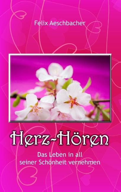 Cover-Bild Herz-Hören - Das Leben in all seiner Schönheit vernehmen