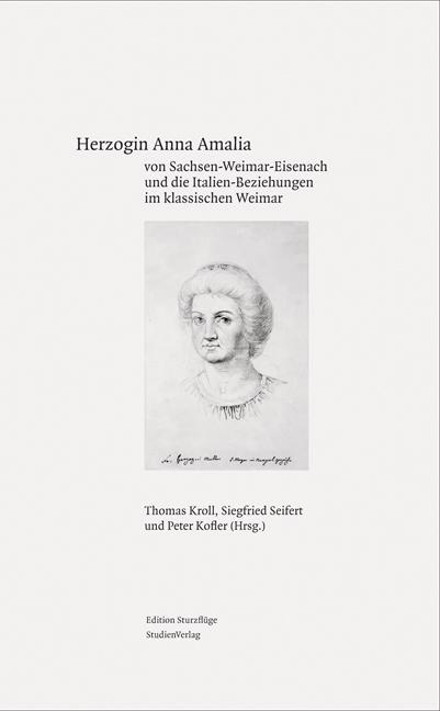 Cover-Bild Herzogin Anna Amalia von Sachsen-Weimar-Eisenach und die Italien-Beziehungen im klassischen Weimar