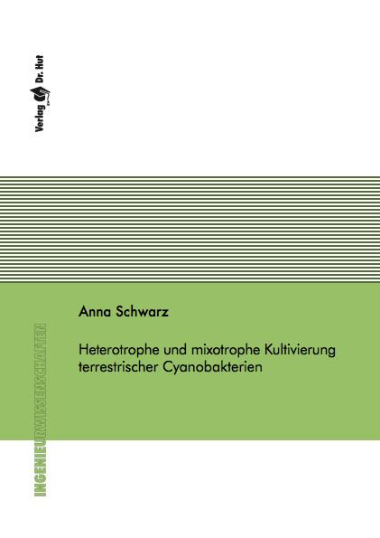 Cover-Bild Heterotrophe und mixotrophe Kultivierung terrestrischer Cyanobakterien