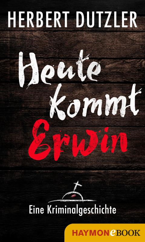 Cover-Bild Heute kommt Erwin. Eine Kriminalgeschichte