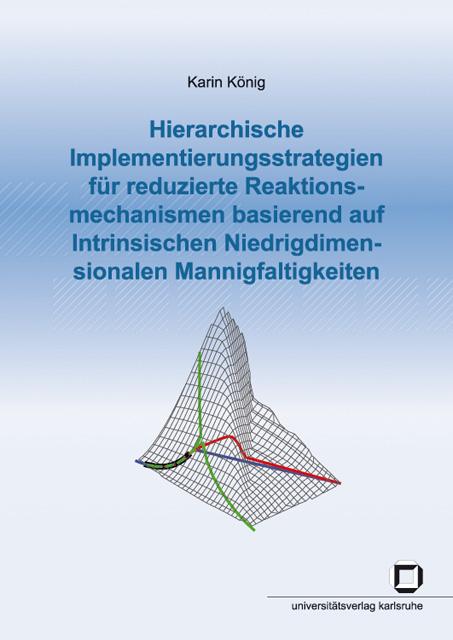 Cover-Bild Hierarchische Implementierungsstrategien für reduzierte Reaktionsmechanismen basierend auf Intrinsischen Niedrigdimensionalen Mannigfaltigkeiten