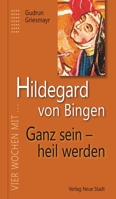 Cover-Bild Hildegard von Bingen. Ganz sein - heil werden