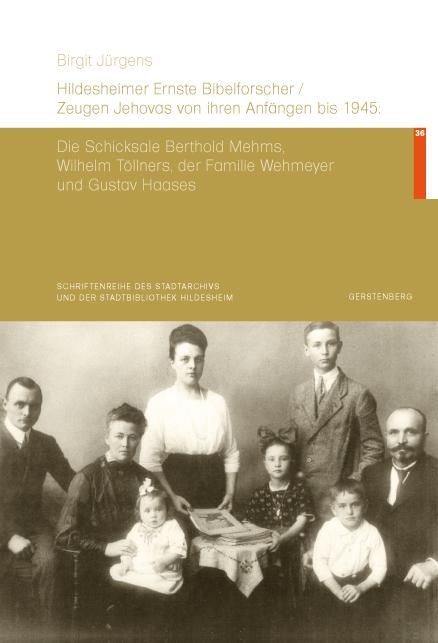 Cover-Bild Hildesheimer Ernste Bibelforscher/Zeugen Jehovas von ihren Anfängen bis 1945: Die Schicksale Berthold Mehms, Wilhelm Töllners, der Familie Wehmeyer und Gustav Haases